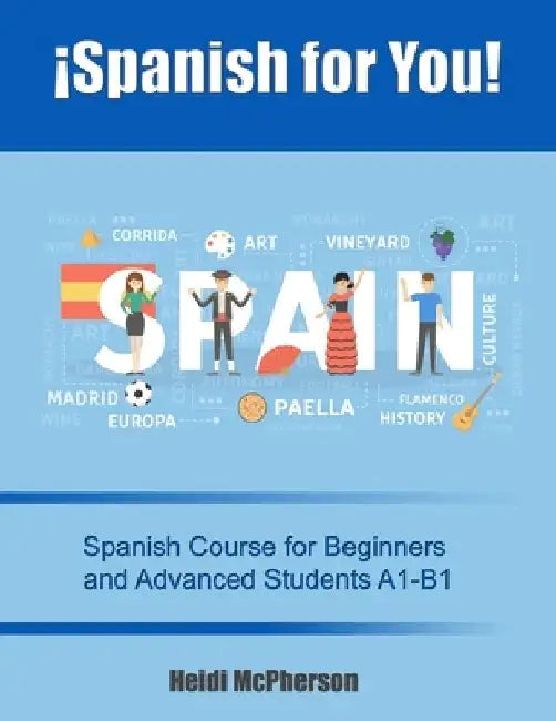 ¡Spanish for You!: Spanish Course for Beginners and Advanced Students A1-B1 by Heidi McPherson