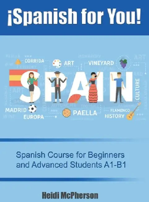 ¡Spanish for You!: Spanish Course for Beginners and Advanced Students A1-B1 by Heidi McPherson