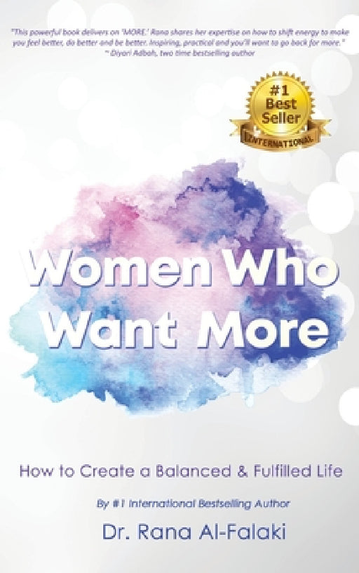 Women Who Want More: How to Create a Balanced and Fulfilled Life by Rana Al-Falaki