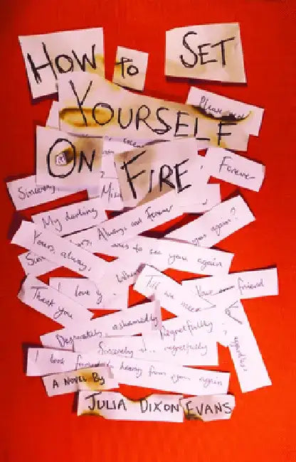 How to Set Yourself on Fire by Julia Dixon Evans