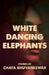 White Dancing Elephants by Chaya Bhuvaneswar