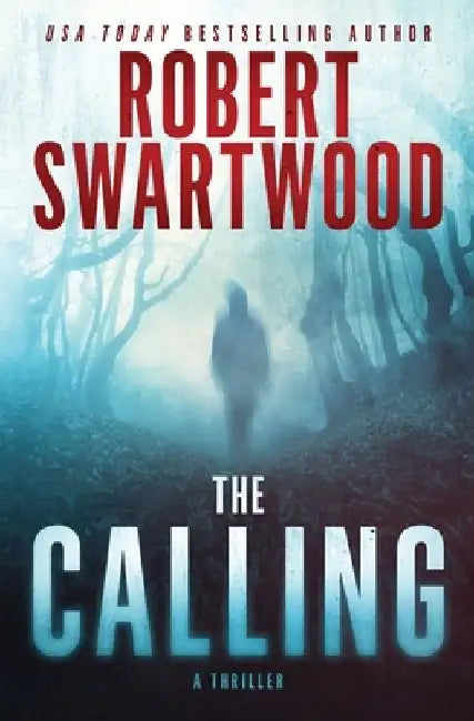 The Calling: A Supernatural Thriller by Robert Swartwood