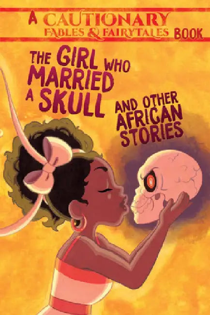The Girl Who Married a Skull: And Other Fairy Tales of Africa by Kel McDonald