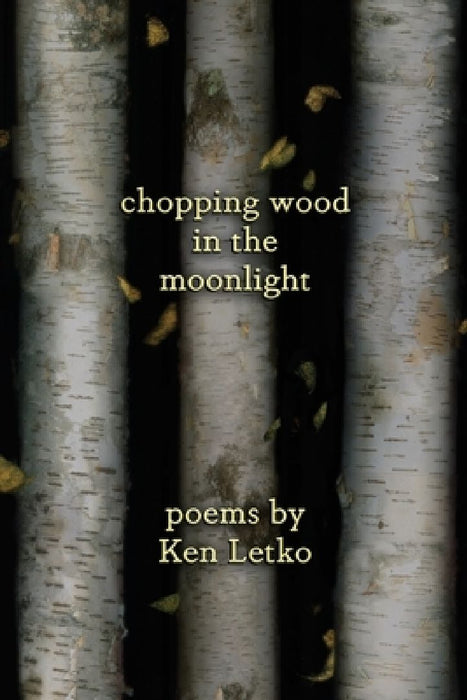 Chopping Wood in the Moonlight by Ken Letko