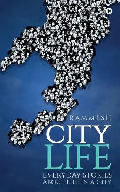 City Life: Everyday Stories about Life in a City by Rammesh