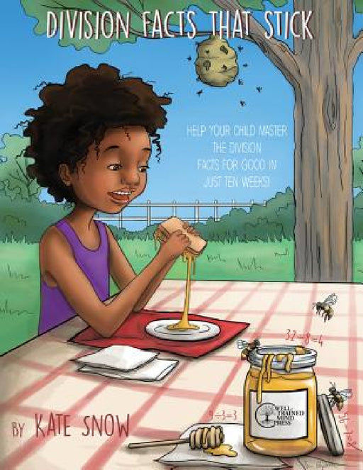 Division Facts That Stick: Help Your Child Master the Division Facts for Good in Just Ten Weeks by Kate Snow, Debra Pearson, Corrin Brewer