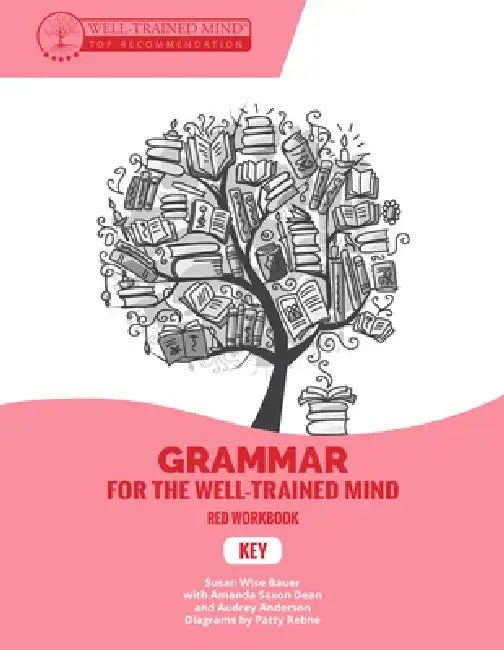 Key to Red Workbook: A Complete Course for Young Writers, Aspiring Rhetoricians, and Anyone Else Who Needs to Understand How English Works by Susan Wise Bauer