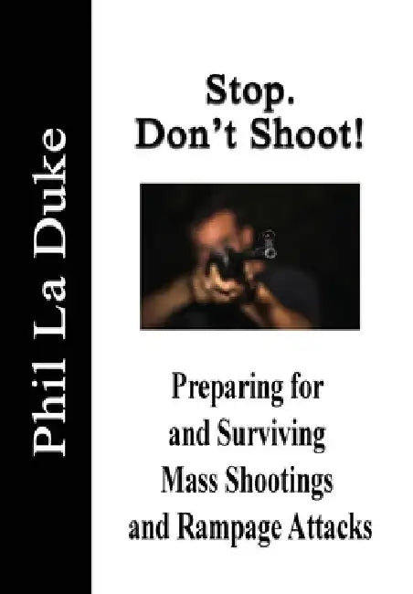Stop! Don't Shoot by Philip La Duke