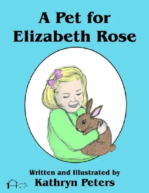 A Pet for Elizabeth Rose by Kathryn Peters, Kathryn Peters