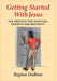 Getting Started with Jesus: The Process for Spiritual Growth and Maturity by Regina Dubose