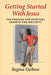Getting Started with Jesus: The Process for Spiritual Growth and Maturity by Regina Dubose