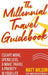The Millennial Travel Guidebook: Escape More, Spend Less, & Make Travel a Priority in Your Life by Matt Wilson