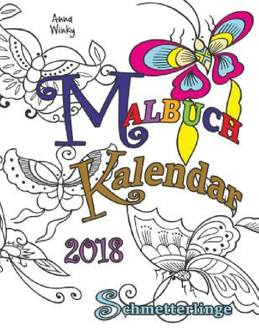 Malbuch Kalendar 2018 Schmetterlinge by Anna Winky