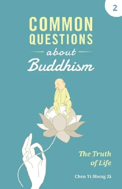 Common Questions about Buddhism: The Truth of Life by Yi Sheng Zi Chen