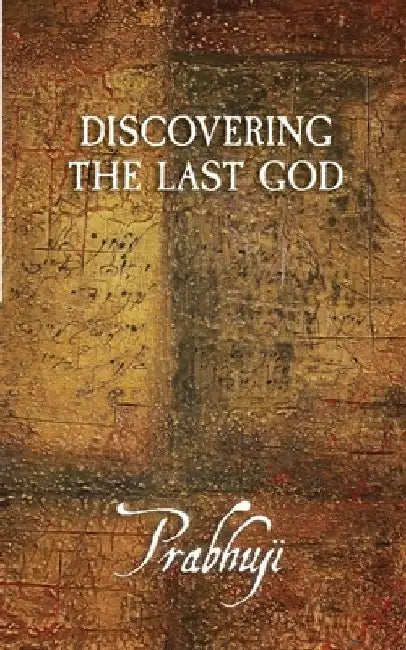Discovering the Last God by Prabhuji David Ben Yosef Har-Zion