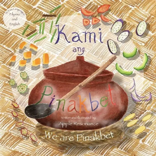 Kami Ang Pinakbet: (We are Pinakbet) by Apple Resonance