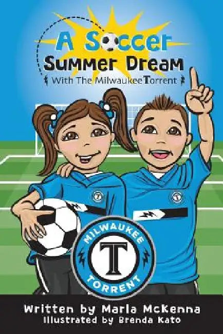 A Soccer Summer Dream with The Milwaukee Torrent by Brenda Kato