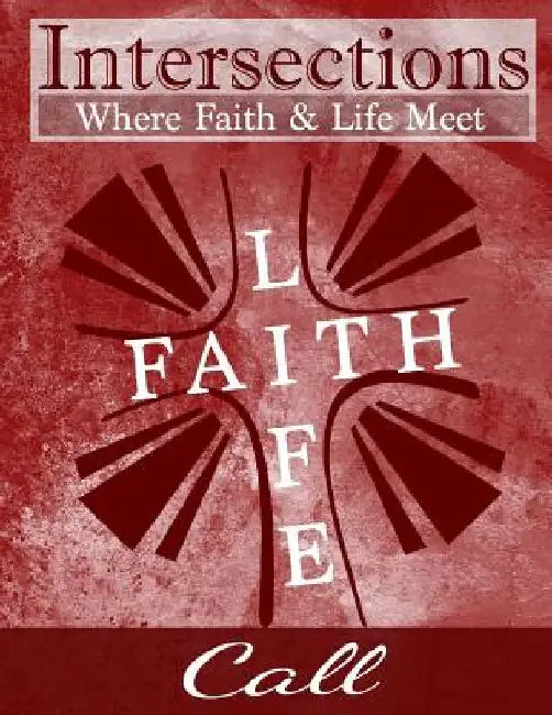 Intersections: Where Faith and Life Meet: Call by Cindy H. Martin
