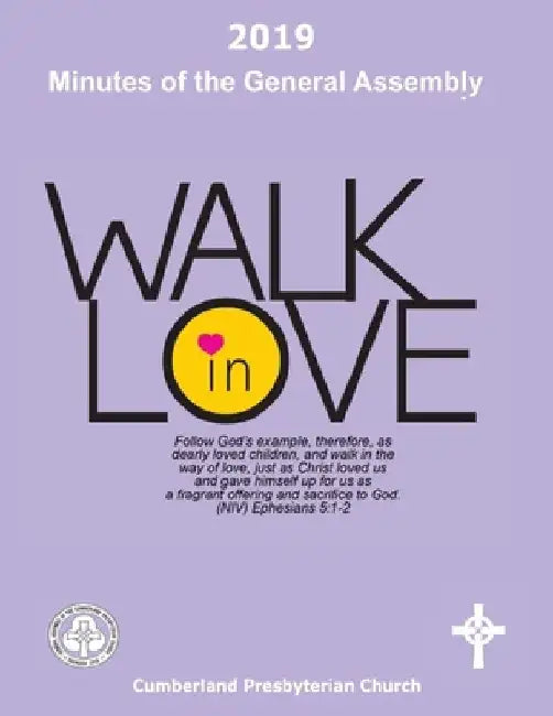 2019 Minutes of the General Assembly Cumberland Presbyterian Church: Walk in Love by Elizabeth a. Vaughn