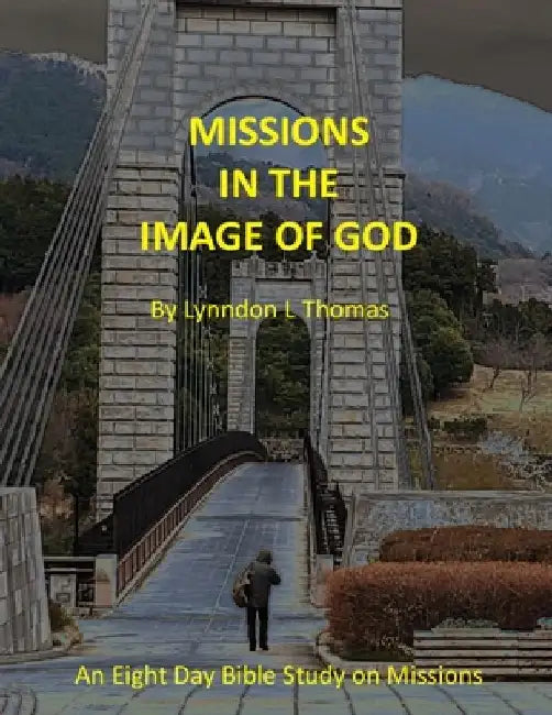 Missions in the Image of God: An Eight Day Bible Study on Missions by Lynndon Thomas