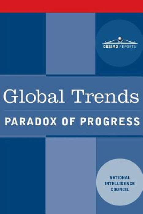 Global Trends: Paradox of Progress by U. S. National Intelligence Council