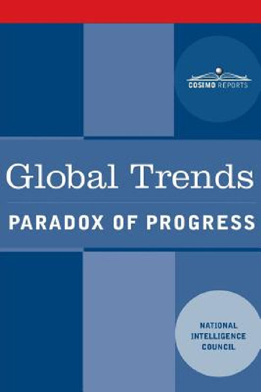 Global Trends: Paradox of Progress by U. S. National Intelligence Council