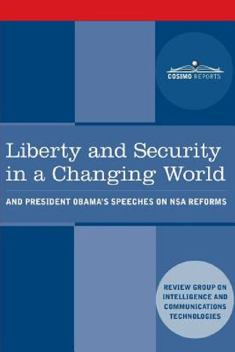 Liberty and Security in a Changing World: and President Obama's Speeches on NSA Reforms by National Intelligence Review Group