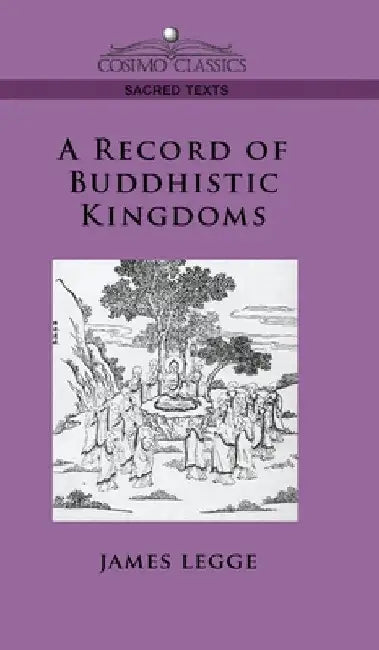 Record of Buddhistic Kingdoms by James Legge