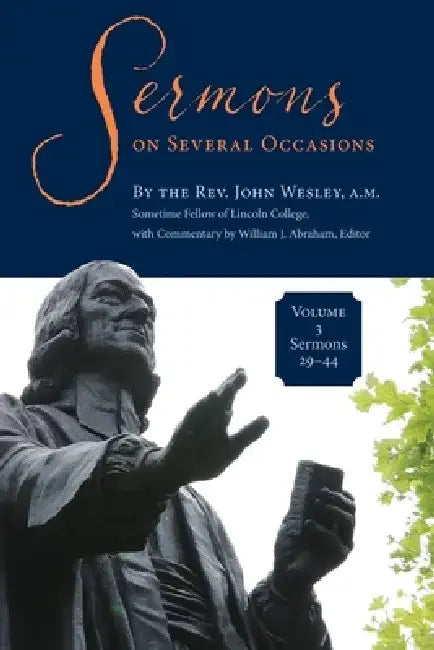 Sermons on Several Occasions, Volume 3, Sermons 29-44 by John Wesley