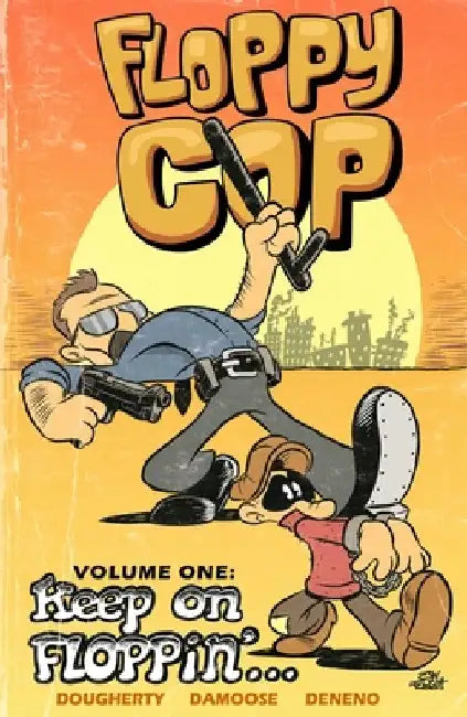 Floppy Cop: Keep on Floppin' by Dan Dougherty