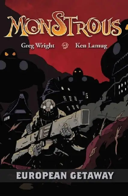 Monstrous: European Getaway by Greg Wright