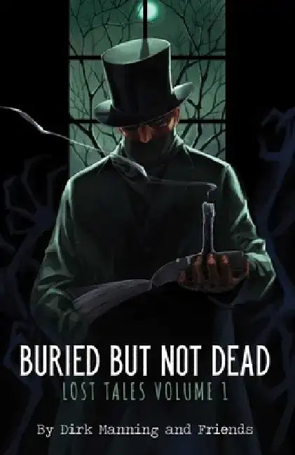 Buried But Not Dead: Lost Tales Vol. 1 by Dirk Manning