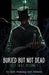 Buried But Not Dead: Lost Tales Vol. 1 by Dirk Manning