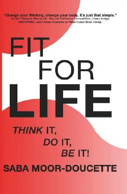 Fit for Life: Think It, Do It, Be It! by Saba Moor-Doucette