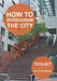 How to Reprogram the City: A Toolkit for Adaptive Reuse and Repurposing Urban Objects by Scott Burnham