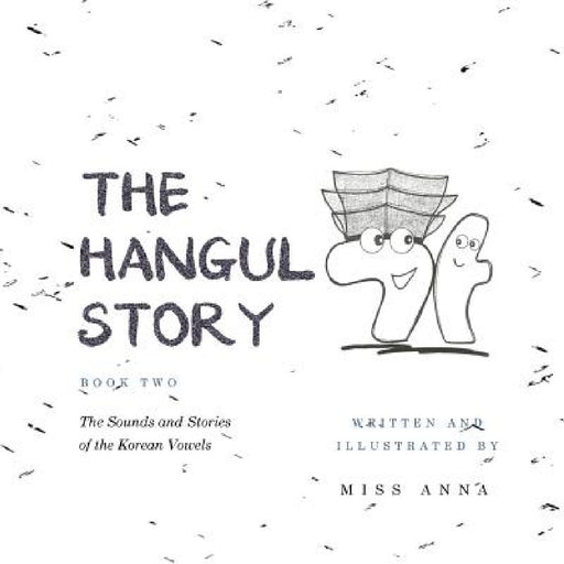 The Hangul Story Book 2: The Sounds and Stories of the Korean Vowels by Anna 