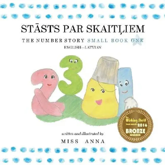The Number Story 1 STĀSTS PAR SKAITĻIEM: Small Book One English-Latvian by Anna 
