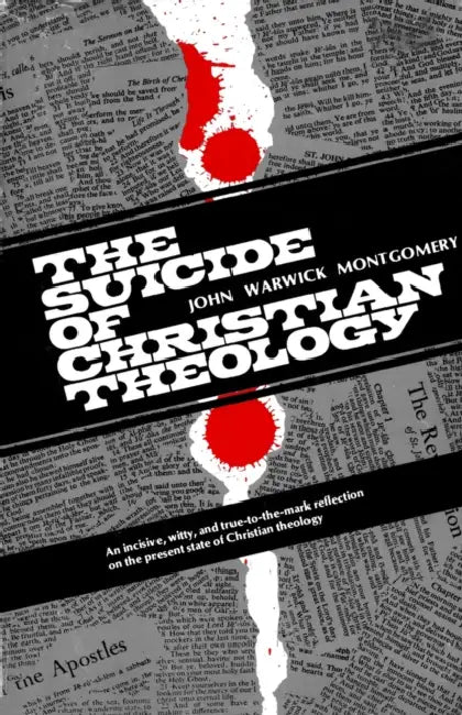 The Suicide of Christian Theology by John Warwick Montgomery