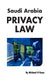 Saudi Arabia Privacy Law by Michael O'Kane
