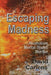 Escaping Madness: Alcoholism-Mental Illness-Murder by David Cariens