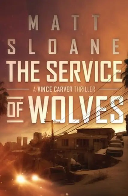 The Service of Wolves by Matt Sloane