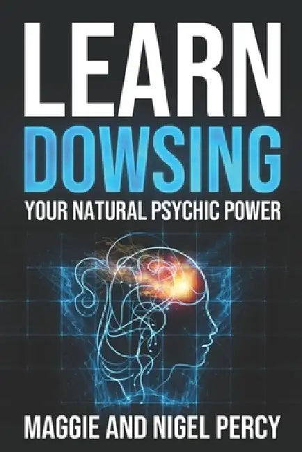 Learn Dowsing: Your Natural Psychic Power by Nigel Percy