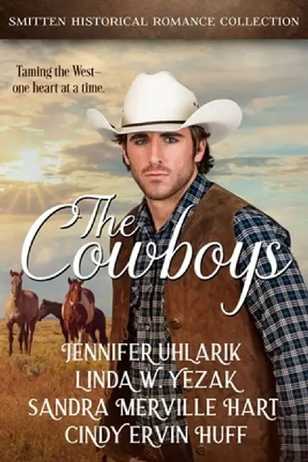The Cowboys: Taming the West - One Heart at a Time by Jennifer Uhlarik Sandy Hart