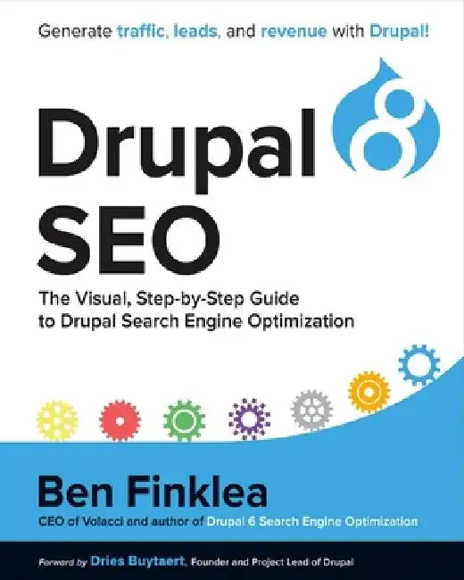 Drupal 8 SEO: The Visual, Step-By-Step Guide to Drupal Search Engine Optimization by Ben Finklea