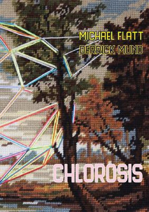 Chlorosis by Michael Flatt, Derrick Mund, Suchitra Mattai