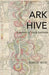 Ark Hive by Marthe Reed