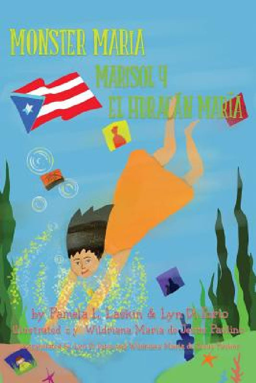 Monster Maria / Marisol y El Huracán María by Pamela Laskin, Lyn Di Iorio, Wildriana María de Jesús Paulino