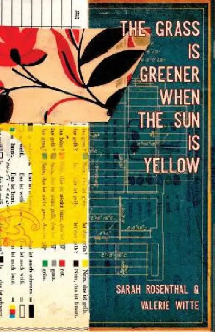 The Grass is Greener When the Sun is Yellow by Sarah Rosenthal
