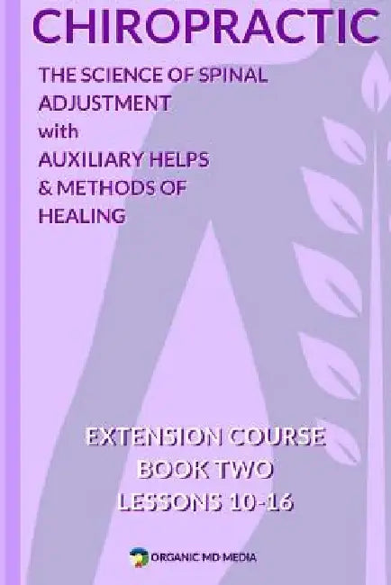 Chiropractic Book Two: The Science of Spinal Adjustment by Damon P. Miller II MD
