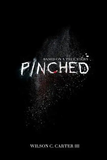 Pinched: The True Story of Surviving the Colombian Cartel by Wilson C. Carter III